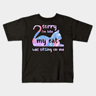 Sorry I'm Late My Cat Was Sitting On Me Kids T-Shirt